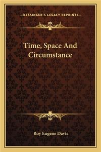 Time, Space And Circumstance