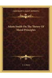 Adam Smith on the Theory of Moral Principles