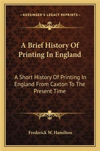 A Brief History Of Printing In England