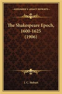 Shakespeare Epoch, 1600-1625 (1906)