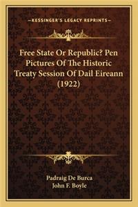Free State or Republic? Pen Pictures of the Historic Treaty Session of Dail Eireann (1922)