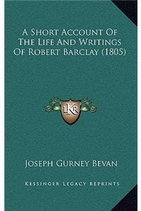 A Short Account of the Life and Writings of Robert Barclay (1805)
