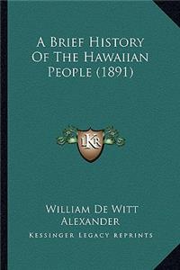 A Brief History Of The Hawaiian People (1891)