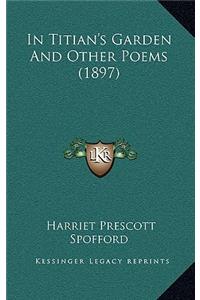 In Titian's Garden and Other Poems (1897)