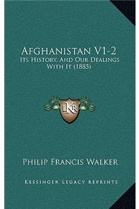 Afghanistan V1-2: Its History, And Our Dealings With It (1885)