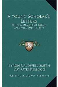 A Young Scholar's Letters
