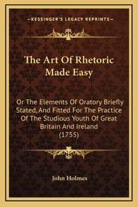 The Art of Rhetoric Made Easy