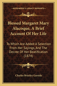 Blessed Margaret Mary Alacoque, A Brief Account Of Her Life