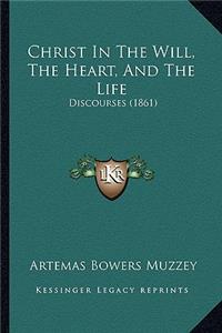 Christ In The Will, The Heart, And The Life