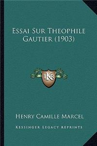 Essai Sur Theophile Gautier (1903)