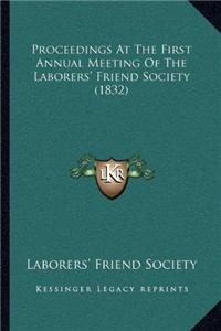 Proceedings At The First Annual Meeting Of The Laborers' Friend Society (1832)