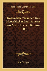 Sociale Verhalten Des Menschlichen Individuums Zur Menschlichen Gattung (1903)