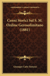 Cenni Storici Sul S. M. Ordine Gerosolimitano (1881)