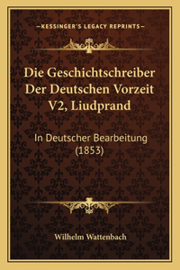 Die Geschichtschreiber Der Deutschen Vorzeit V2, Liudprand