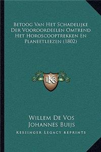 Betoog Van Het Schadelijke Der Vooroordeelen Omtrend Het Horoscooptrekken En Planeetleezen (1802)