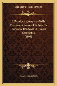 Il Termine A Comparire Nella Citazione A Persona Che Non Ha Domicilio, Residenza O Dimora Conosciuta (1903)