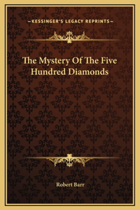 The Mystery Of The Five Hundred Diamonds