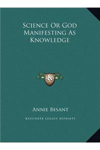 Science Or God Manifesting As Knowledge
