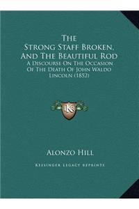 The Strong Staff Broken, And The Beautiful Rod