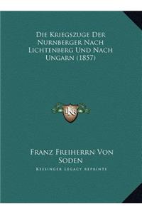 Die Kriegszuge Der Nurnberger Nach Lichtenberg Und Nach Ungarn (1857)