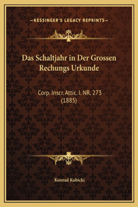 Das Schaltjahr in Der Grossen Rechungs Urkunde: Corp. Inscr. Attic. I. NR. 273 (1885)