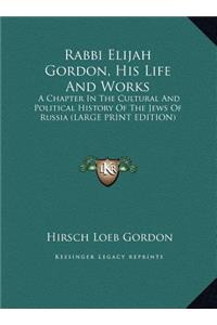 Rabbi Elijah Gordon, His Life and Works