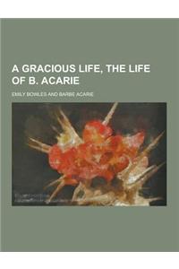 A Gracious Life, the Life of B. Acarie