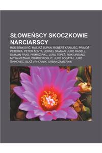 S Owe Scy Skoczkowie Narciarscy: Rok Benkovi, Matja Zupan, Robert Kranjec, Primo Peterka, Peter Onta, Jernej Damjan, Jure Radelj