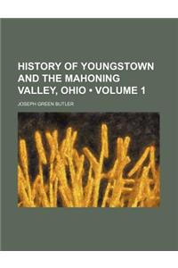 History of Youngstown and the Mahoning Valley, Ohio (Volume 1)