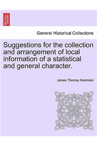Suggestions for the Collection and Arrangement of Local Information of a Statistical and General Character.