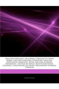 Articles on Galician Language, Including: Cantigas de Santa Maria, Galician Language Literature, Galician-Portuguese, Barallete, Royal Galician Academ