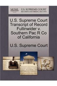 U.S. Supreme Court Transcript of Record Fullinwider V. Southern Pac R Co of California