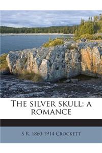 The Silver Skull; A Romance