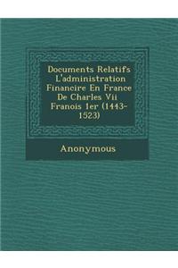 Documents Relatifs L'Administration Financi Re En France de Charles VII Fran OIS 1er (1443-1523)