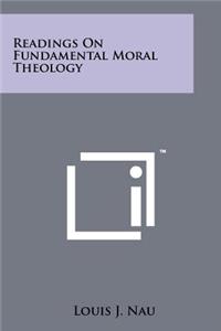 Readings On Fundamental Moral Theology