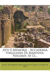 Atti E Memorie - Accademia Virgiliana Di Mantova, Volumes 10-12...