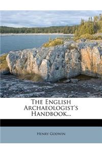 The English Archaeologist's Handbook...