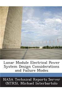 Lunar Module Electrical Power System Design Considerations and Failure Modes