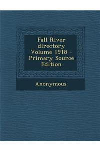 Fall River Directory Volume 1918 - Primary Source Edition