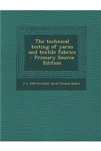 The Technical Testing of Yarns and Textile Fabrics