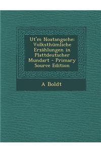 UT'm Noatangsche: Volksthumliche Erzahlungen in Plattdeutscher Mundart