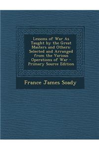 Lessons of War as Taught by the Great Masters and Others