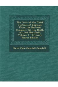 The Lives of the Chief Justices of England: From the Norman Conquest Till the Death of Lord Mansfield, Volume 3