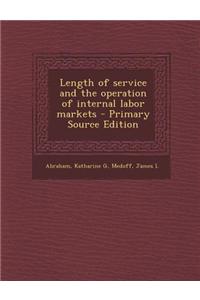 Length of Service and the Operation of Internal Labor Markets