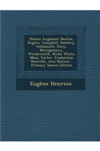 Poesies Anglaises: Beattie, Rogers, Campbell, Southey, Goldsmith, Gray, Montgomery, Wordsworth, Kirke White, Moss, Carter. Traduction Nou