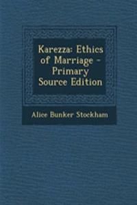 Karezza: Ethics of Marriage - Primary Source Edition: Ethics of Marriage - Primary Source Edition