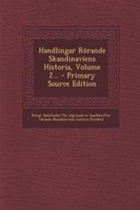 Handlingar Rorande Skandinaviens Historia, Volume 2... - Primary Source Edition