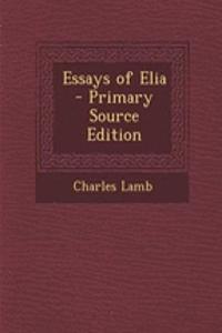 Essays of Elia - Primary Source Edition