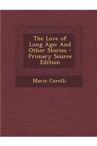 The Love of Long Ago: And Other Stories