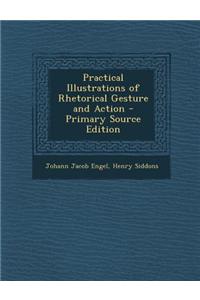 Practical Illustrations of Rhetorical Gesture and Action